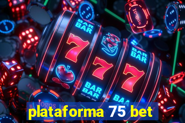 plataforma 75 bet